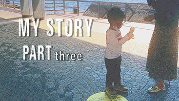 “My Story” Part 3