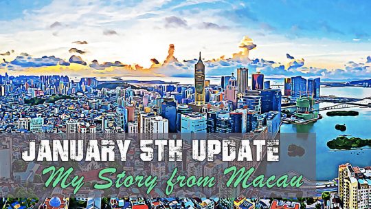 January, 5th Update From Macau